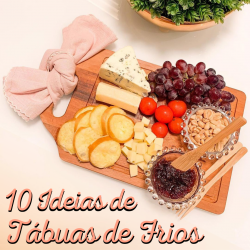 Tábuas de Frios: 10 Ideias Lindas e Deliciosas